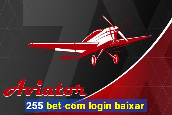 255 bet com login baixar